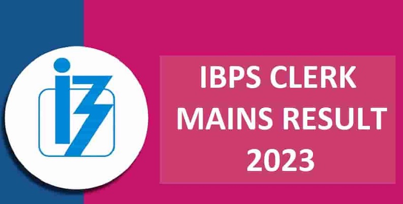 IBPS Clerk Mains 2023 Result Declared